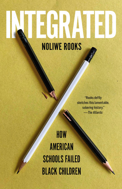 Book cover for Integrated: How American Schools Failed Black Children