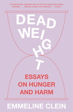 Book cover for Dead Weight: Essays on Hunger and Harm