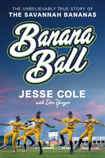 Book cover for Banana Ball: The Unbelievably True Story of the Savannah Bananas