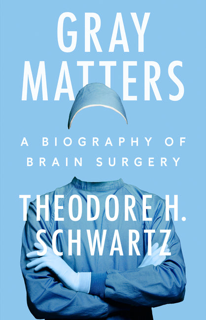 Book cover for Gray Matters: A Biography of Brain Surgery