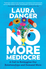 Book cover for No More Mediocre: A Call to Reimagine Our Relationships and Demand More