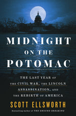 Book cover for Midnight on the Potomac: The Last Year of the Civil War, the Lincoln Assassination, and the Rebirth of America