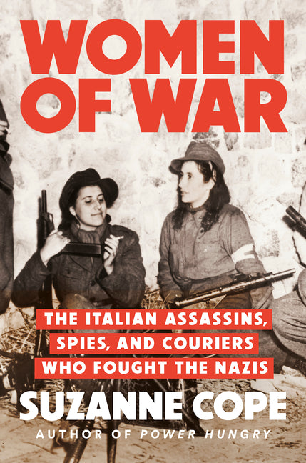 Book cover for Women of War: The Italian Assassins, Spies, and Couriers Who Fought the Nazis