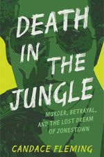 Book cover for Death in the Jungle: Murder, Betrayal, and the Lost Dream of Jonestown