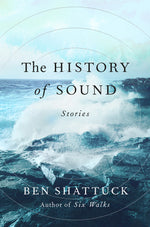 Book cover for The History of Sound: Stories