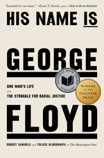 Book cover for His Name Is George Floyd (Pulitzer Prize Winner): One Man's Life and the Struggle for Racial Justice