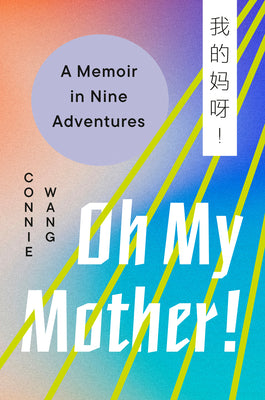 Book cover for Oh My Mother!: A Memoir in Nine Adventures