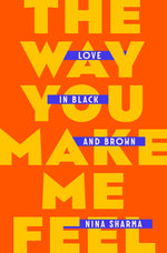 Book cover for The Way You Make Me Feel: Love in Black and Brown
