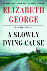 Book cover for Slowly Dying Cause: A Lynley Novel