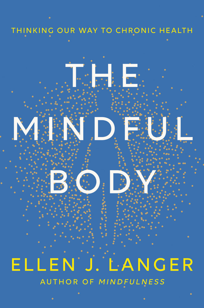 Book cover for The Mindful Body: Thinking Our Way to Chronic Health