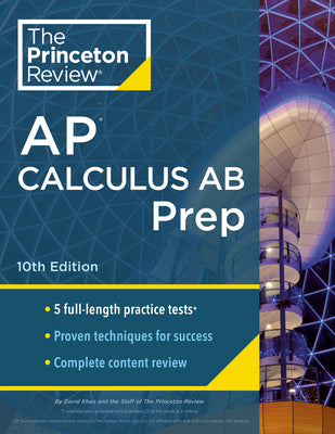 Book cover for Princeton Review AP Calculus AB Prep, 10th Edition: 5 Practice Tests + Complete Content Review + Strategies & Techniques
