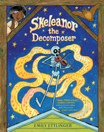 Book cover for Skeleanor the Decomposer: A Graphic Novel