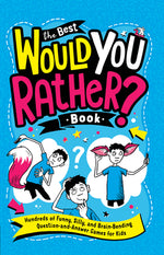 Book cover for The Best Would You Rather? Book: Hundreds of Funny, Silly, and Brain-Bending Question-And-Answer Games for Kids