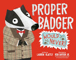 Book cover for Proper Badger Would Never!