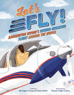 Book cover for Let's Fly!: Barrington Irving's Record-Breaking Flight Around the World