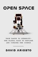 Book cover for Open Space: From Earth to Eternity--The Global Race to Explore and Conquer the Cosmos