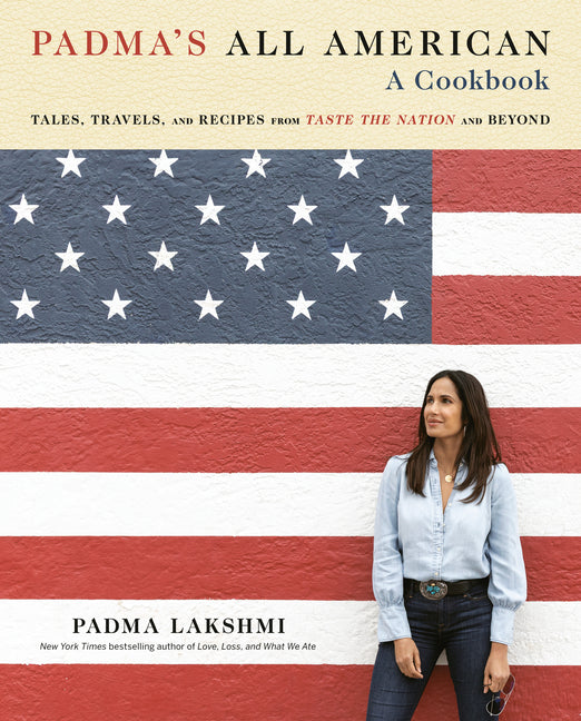 Book cover for Padma's All American: Tales, Travels, and Recipes from Taste the Nation and Beyond: A Cookbook
