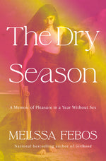 Book cover for Dry Season: A Memoir of Pleasure in a Year Without Sex
