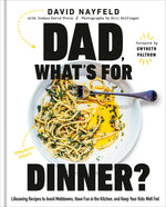 Book cover for Dad, What's for Dinner?: Lifesaving Recipes to Avoid Meltdowns, Have Fun in the Kitchen, and Keep Your Kids Well Fed: A Cookbook