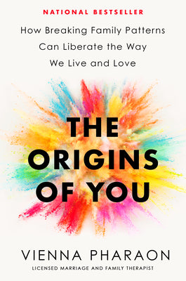 Book cover for The Origins of You: How Breaking Family Patterns Can Liberate the Way We Live and Love