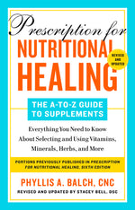 Book cover for Prescription for Nutritional Healing: The A-to-Z Guide to Supplements, 6th Edition: Everything You Need to Know About Selecting and Using Vitamins, Mi