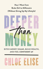 Book cover for Deeper Than Money: Ditch Money Shame, Build Wealth, and Feel Confident AF
