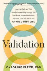 Book cover for Validation: How the Skill Set That Revolutionized Psychology Will Transform Your Relationships, Increase Your Influence, and Change Your Life