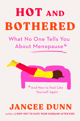 Book cover for Hot and Bothered: What No One Tells You about Menopause and How to Feel Like Yourself Again