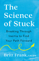 Book cover for The Science of Stuck: Breaking Through Inertia to Find Your Path Forward