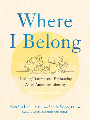 Book cover for Where I Belong: Healing Trauma and Embracing Asian American Identity