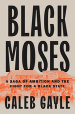 Book cover for Black Moses: A Saga of Ambition and the Fight for a Black State