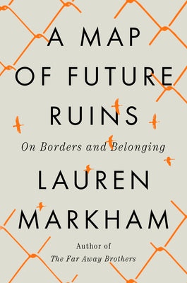 Book cover for A Map of Future Ruins: On Borders and Belonging