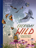 Book cover for Everyday Wild: An Illustrated Guide for Mindfulness in Nature