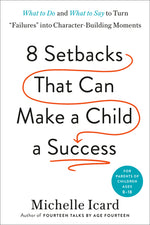 Book cover for Eight Setbacks That Can Make a Child a Success: What to Do and What to Say to Turn Failures Into Character-Building Moments