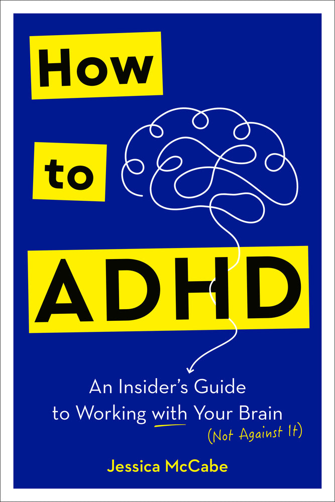 Book cover for How to ADHD: An Insider's Guide to Working with Your Brain (Not Against It)