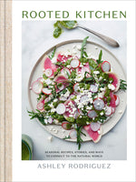 Book cover for Rooted Kitchen: Seasonal Recipes, Stories, and Ways to Connect with the Natural World