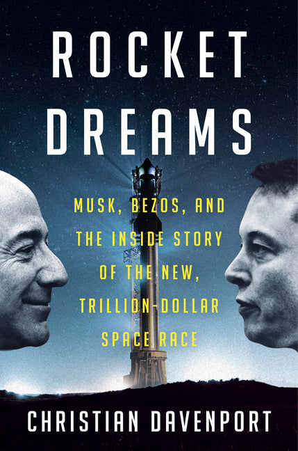 Book cover for Rocket Dreams: Musk, Bezos, and the Inside Story of the New, Trillion-Dollar Space Race