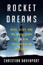 Book cover for Rocket Dreams: Musk, Bezos, and the Inside Story of the New, Trillion-Dollar Space Race