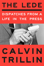 Book cover for The Lede: Dispatches from a Life in the Press