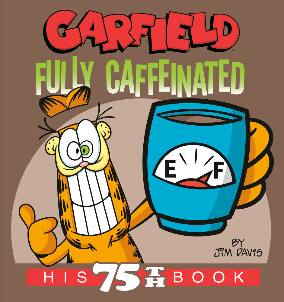 Book cover for Garfield Fully Caffeinated: His 75th Book