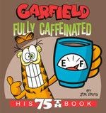 Book cover for Garfield Fully Caffeinated: His 75th Book