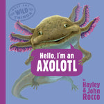 Book cover for Hello, I'm an Axolotl (Meet the Wild Things, Book 4)