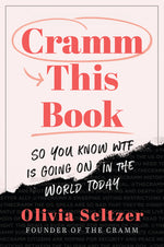 Book cover for Cramm This Book: So You Know WTF Is Going On in the World Today