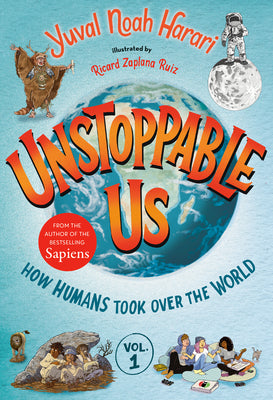 Book cover for Unstoppable Us, Volume 1: How Humans Took Over the World