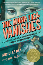 Book cover for The Mona Lisa Vanishes: A Legendary Painter, a Shocking Heist, and the Birth of a Global Celebrity