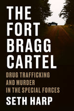 Book cover for Fort Bragg Cartel: Drug Trafficking and Murder in the Special Forces