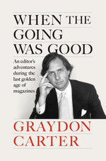 Book cover for When the Going Was Good: An Editor's Adventures During the Last Golden Age of Magazines