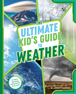 Book cover for The Ultimate Kid's Guide to Weather: At-Home Activities, Experiments, and More!