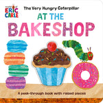 Book cover for The Very Hungry Caterpillar at the Bakeshop: A Peek-Through Book with Raised Pieces