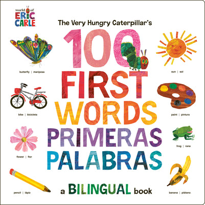 Book cover for The Very Hungry Caterpillar's First 100 Words / Primeras 100 Palabras: A Spanish-English Bilingual Book